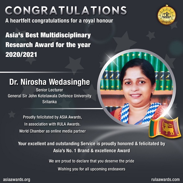 Dr (Mrs) Nirosha Wedasinghe, a Senior Lecturer of the Department of IT attached to the Faculty of Computing has been awarded title “Asia’s Best Multidisciplinary Research Award”